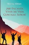 Shirley Alman - ¡Me Encanta Vivir Mi Vida Contigo, Señor!
