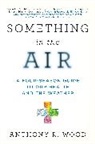 Anthony R Wood, Anthony R. Wood - Something in the Air