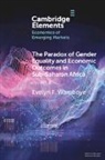 Evelyn F. Wamboye, Evelyn F. (Pennsylvania State University) Wamboye - Paradox of Gender Equality and Economic Outcomes in Sub-Saharan Africa