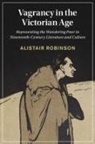 Alistair Robinson, Alistair (Birkbeck Robinson, Robinson Alistair - Vagrancy in the Victorian Age