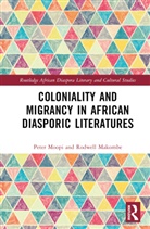 Rodwell Makombe, Peter Moopi, Peter Makombe Moopi - Coloniality and Migrancy in African Diasporic Literatures