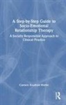 Carmen Knudson-Martin, Carmen (Lewis &amp; Clark College Knudson-Martin, Knudson-Martin Carmen - Step-By-Step Guide to Socio-Emotional Relationship Therapy
