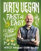 Matt Pritchard - Dirty Vegan Fast and Easy