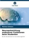 Martina Schwarz - Neuroentwicklung exekutiver Funktionen beim Studenten