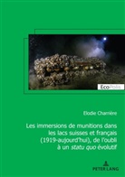 Elodie Charrière - Les immersions de munitions dans les lacs suisses et français (1919-aujourd'hui), de l'oubli à un statu quo évolutif