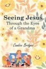 Candice Bridges - Seeing Jesus Through The Eyes of A Grandma