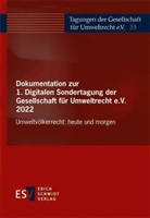 Gesellschaft für Umweltrecht e V (GfU), Gesellschaft für Umweltrecht e. V. (GfU) - Dokumentation zur 1. Digitalen Sondertagung der Gesellschaft für Umweltrecht e.V. 2022