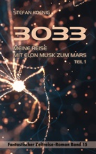 Stefan Koenig - 3033 - Meine Reise mit Elon Musk zum Mars Teil 1, 2 Teile