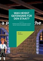 Bernd Schubert - Was heißt Gefängnis für den Staat?