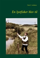 Niels P. Arildskov - En lystfisker blev til
