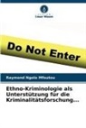 Raymond Ngolo Mfoutou - Ethno-Kriminologie als Unterstützung für die Kriminalitätsforschung...