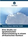 Thomas d'Aquin MBATNA TAIWE - Eine Studie zur ignatianischen Unterscheidung in einem afrikanischen Kontext