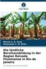 Emanuelle C M Brito, Emanuelle C. M. Brito, Marcia C R Cova, Marcia C. R. Cova - Die ländliche Berufsausbildung in der Region Baixada Fluminense in Rio de Janeiro