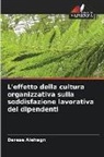 Derese Alehegn - L'effetto della cultura organizzativa sulla soddisfazione lavorativa dei dipendenti