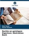 Anju Goyal, Kamal Rathore - Rechte an geistigem Eigentum: Abstraktes Buch