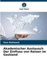 Sara Hohlweck - Akademischer Austausch Der Einfluss von Reisen im Gastland