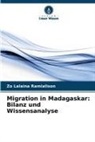 Zo Lalaina Ramialison - Migration in Madagaskar: Bilanz und Wissensanalyse