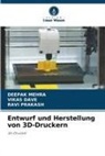 VIKAS DAVE, Deepak Mehra, Ravi Prakash - Entwurf und Herstellung von 3D-Druckern