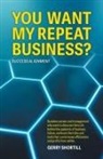 Gerry Shortill - You Want My Repeat Business?