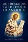 Nun Christina, Saint John Chrysostom, Anna Skoubourdis - On the Statues to the People of Antioch
