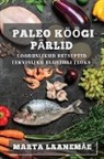 Marta Laanemäe - Paleo Köögi Pärlid