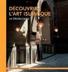 Mohammad Al-Asad, Aicha Benabed, Ghazi Bisheh - Découvrir l'art islamique en Méditerranée
