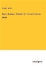 Eugène Scribe - Reves d'amour; Comedie en trois actes et en prose