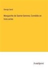 George Sand - Marguerite de Sainte-Gemme; Comédie en trois actes