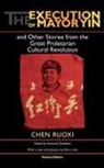 Chen, Ruoxi [Jo-Hsi] Chen - Execution of Mayor Yin and Other Stories From the Great Proletarian