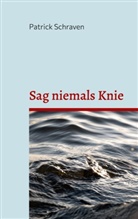 Patrick Schraven - Sag niemals Knie