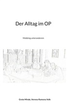 Grete Minde, Verena-Ramona Volk - Der Alltag im OP