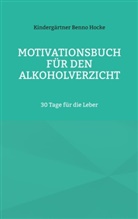 Kindergärtner Benno Hocke - Motivationsbuch für den Alkoholverzicht