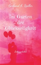 Gerhard A Spiller, Gerhard A. Spiller - Im Garten der Glückseligkeit