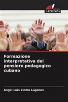 Angel Luis Cintra Lugones - Formazione interpretativa del pensiero pedagogico cubano
