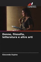 Gioconda Espina - Donne, filosofia, letteratura e altre arti