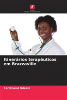 Ferdinand Ndzani - Itinerários terapêuticos em Brazzaville