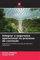Ayoub ALAMI, Brahim Herrou - Integrar a segurança operacional no processo de conceção