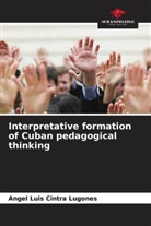 Angel Luis Cintra Lugones - Interpretative formation of Cuban pedagogical thinking