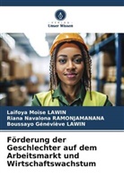 Boussayo Généviève Lawin, Laïfoya Moïse Lawin, Riana Navalona Ramonjamanana - Förderung der Geschlechter auf dem Arbeitsmarkt und Wirtschaftswachstum
