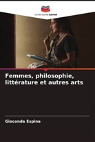 Gioconda Espina - Femmes, philosophie, littérature et autres arts