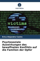 Erica Alejandra Castro - Psychosoziale Auswirkungen des bewaffneten Konflikts auf die Familien der Opfer