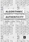 Anthony Glyn Burton, Wendy Hui Kyong Chun - Algorithmic Authenticity