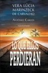 Por el Espíritu António Carlos, Vera Lúcia Marinzeck de Carvalho, J. Thomas MSc. Saldias - Lo que ellos perdieran