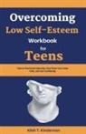 Klish T. Kinderman - Overcoming Low Self-Esteem Workbook for Teens