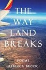 Rebecca Brock, Hayley Haugen - The Way Land Breaks