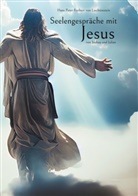 Hans Peter Freiherr von Liechtenstein, Hans Peter Freiherr von Liechtenstein - Seelengespräche mit Jesus