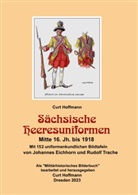 Curt Hoffmann - Sächsische Heeresuniformen Mitte 16. Jh. bis 1918