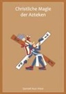 Samael Aun Weor - Christliche Magie der Azteken