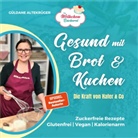 Güldane Altekrüger - Die Wölkchenbäckerei: Gesund mit Brot & Kuchen