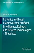 Nikos Th Nikolinakos, Nikos Th. Nikolinakos - EU Policy and Legal Framework for Artificial Intelligence, Robotics and Related Technologies - The AI Act